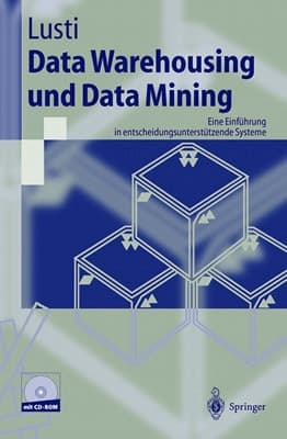 Data warehousing und data mining eine Einführung in entscheidungsunterstützende Systeme ; mit 88 Tabellen