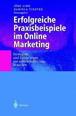 Erfolgreiche Praxisbeispiele im Online Marketing Strategien und Erfahrungen aus unterschiedlichen Branchen