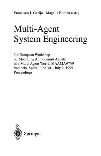 Multi-Agent System Engineering: 9th European Workshop on Modelling Autonomous Agents in a Multi-Agent World, MAAMAW'99 Valencia, Spain, June 30 - July ... (Lecture Notes in Computer Science, 1647)