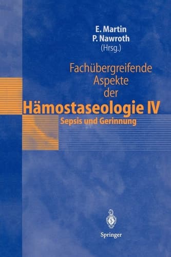 Fachübergreifende Aspekte der Hämostaseologie IV 6. Heidelberger Symposium Hämostaseologie und Anasthesie, 17. März 1999