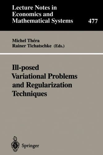Ill-posed Variational Problems and Regularization Techniques Proceedings of the “Workshop on Ill-Posed Variational Problems and Regulation Techniques” held at the University of Trier, September 3–5, 1998