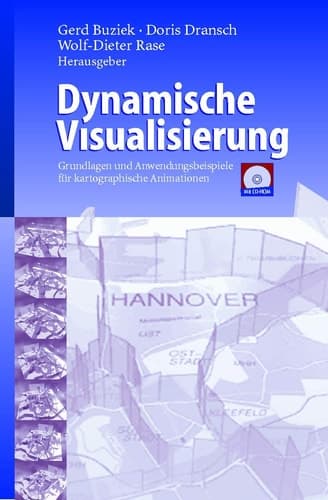 Dynamische Visualisierung Grundlagen mit Anwendungsbeispielen aus der Kartographie