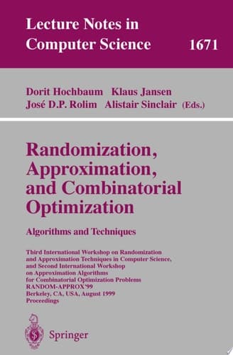Randomization, Approximation, and Combinatorial Optimization. Algorithms and Techniques Third International Workshop on Randomization and Approximation Techniques in Computer Science, and Second International Workshop on Approximation Algorithms for Combinatorial Optimization Problems RANDOM-APPROX'99,Berkeley, CA, USA, August 8-11, 1999 Pro