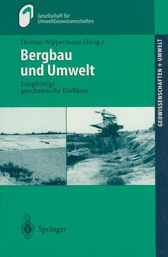 Bergbau und Umwelt langfristige geochemische Einflüsse ; mit 39 Tabellen