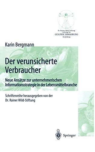 Der verunsicherte Verbraucher Neue Ansätze zur unternehmerischen Informationsstrategie in der Lebensmittelbranche
