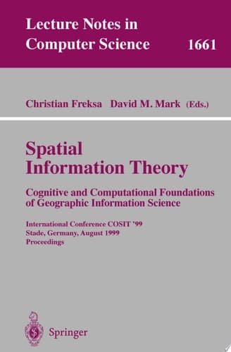 Spatial Information Theory. Cognitive and Computational Foundations of Geographic Information Science International Conference COSIT'99 Stade, Germany, August 25-29, 1999 Proceedings