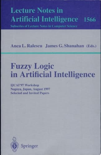 Fuzzy Logic in Artificial Intelligence IJCAI'97 Workshop Nagoya, Japan, August 23-24, 1997 Selected and Invited Papers