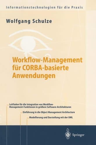 Workflow-Management für COBRA-basierte Anwendungen Systematischer Architekturentwurf eines OMG-konformen Workflow-Management-Dienstes