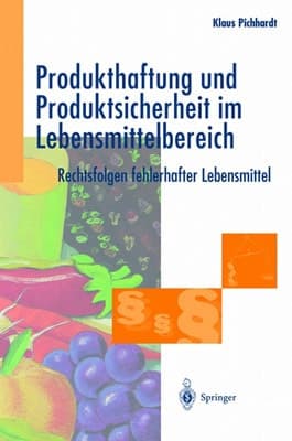 Produkthaftung und Produktsicherheit im Lebensmittelbereich Rechtsfolgen fehlerhafter Lebensmittel
