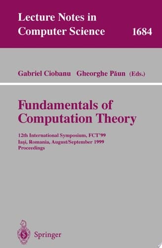 Fundamentals of Computation Theory 12th International Symposium, FCT'99 Iasi, Romania, August 30 - September 3, 1999 Proceedings