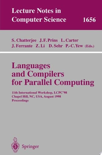 Languages and Compilers for Parallel Computing 11th International Workshop, LCPC'98, Chapel Hill, NC, USA, August 7-9, 1998, Proceedings