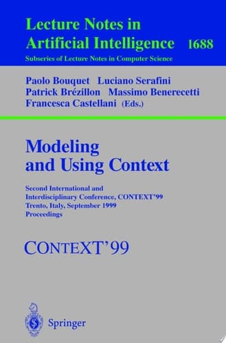 Modeling and Using Context Second International and Interdisciplinary Conference, CONTEXT'99, Trento, Italy, September 9-11, 1999, Proceedings