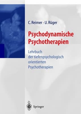 Psychodynamische Psychotherapien Lehrbuch der tiefenpsychologisch fundierten Psychotherapien ; mit 7 Tabellen