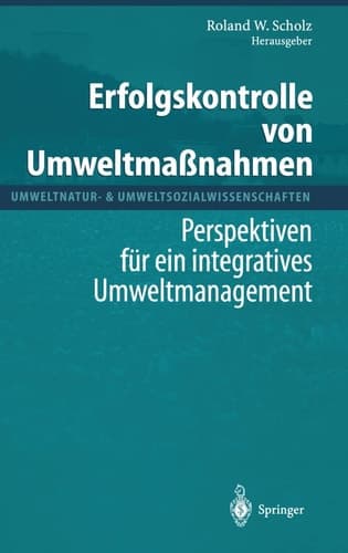 Erfolgskontrolle von Umweltmaßnahmen Perspektiven für ein integratives Umweltmanagement ; mit 15 Tabellen