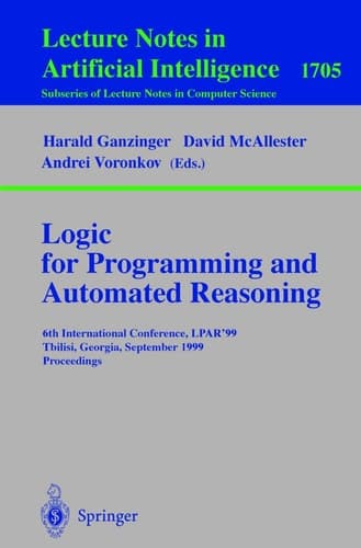 Logic Programming and Automated Reasoning 6th International Conference, LPAR'99, Tbilisi, Georgia, September 6-10, 1999, Proceedings