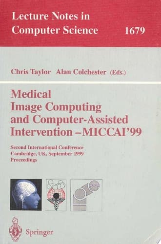 Medical Image Computing and Computer-Assisted Intervention-Miccai'99 Second International Conference, Cambridge, Uk, September 19-22, 1999, Proceedings