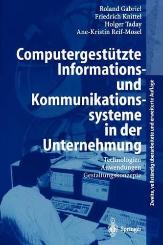 Computergestützte Informations- und Kommunikationssysteme in der Unternehmung Technologien, Anwendungen, Gestaltungskonzepte