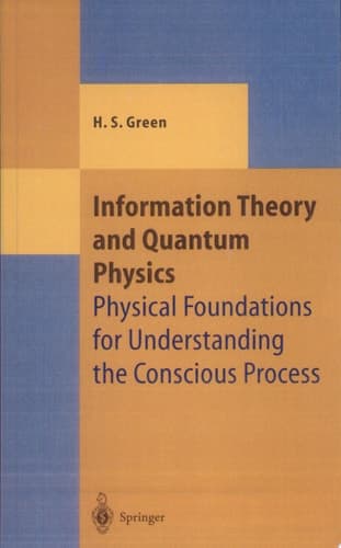 Information Theory and Quantum Physics Physical Foundations for Understanding the Conscious Process