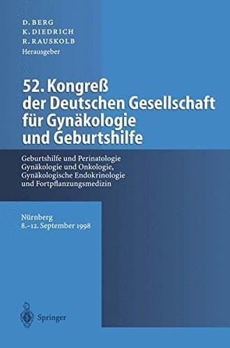 52. Kongreß der Deutschen Gesellschaft für Gynäkologie und Geburtshilfe Geburtshilfe und Perinatologie, Gynäkologie und Onkologie, Gynäkologische Endokrinologie und Fortpflanzungsmedizin