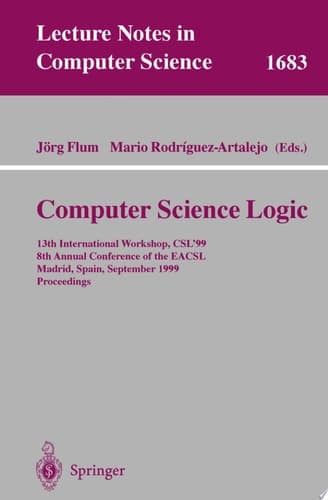Computer Science Logic 13th International Workshop, CSL'99, 8th Annual Conference of the EACSL, Madrid, Spain, September 20-25, 1999, Proceedings