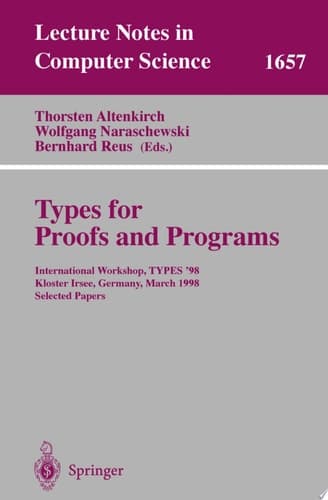 Types for Proofs and Programs International Workshop, TYPES '98, Kloster Irsee, Germany, March 27-31, 1998, Selected Papers