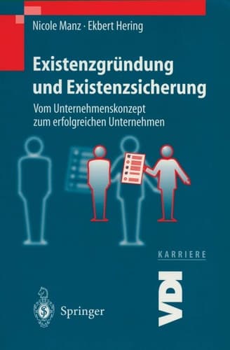 Existenzgründung und Existenzsicherung Vom Unternehmenskonzept zum erfolgreichen Unternehmen