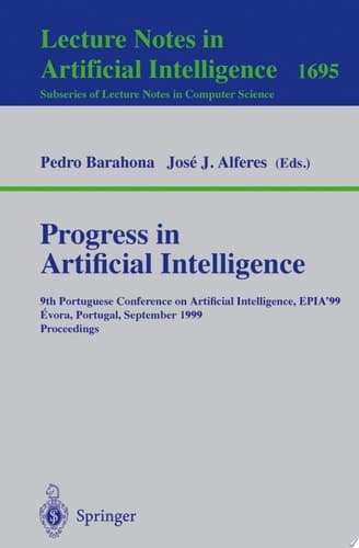 Progress in Artificial Intelligence 9th Portuguese Conference on Artificial Intelligence, EPIA '99, Evora, Portugal, September 21-24, 1999, Proceedings