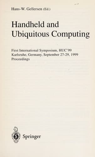 Handheld and Ubiquitous Computing First International Symposium, HUC'99, Karlsruhe, Germany, September 27-29, 1999, Proceedings