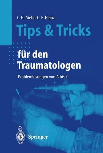 Tips und Tricks für den Traumatologen Problemlösungen von A bis Z