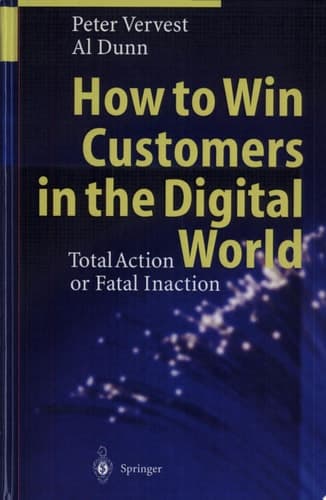 How to Win Customers in the Digital World Total Action Or Fatal Inaction