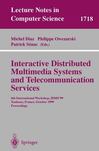 Interactive Distributed Multimedia Systems and Telecommunication Services 6th International Workshop, IDMS'99, Toulouse, France, October 12-15, 1999, Proceedings