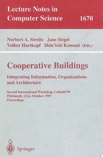 Cooperative Buildings. Integrating Information, Organizations, and Architecture Second International Workshop, CoBuild'99, Pittsburgh, PA, USA, October 1-2, 1999, Proceedings