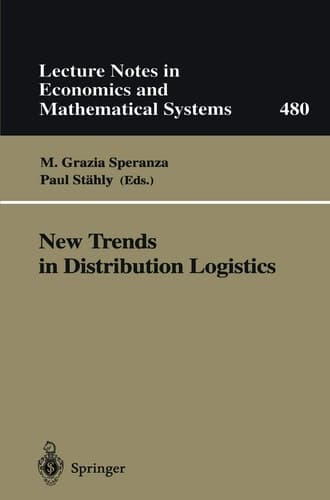 New Trends in Distribution Logistics (Lecture Notes in Economics and Mathematical Systems, 480)