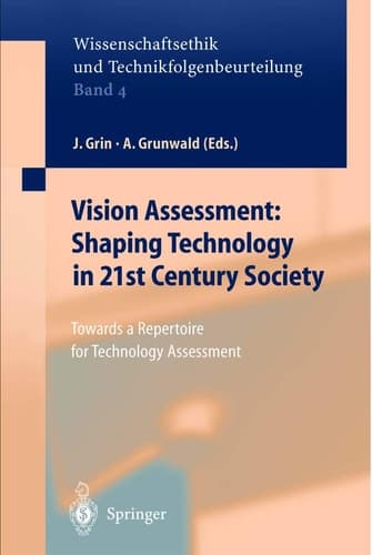 Vision Assessment: Shaping Technology in 21st Century Society Towards a Repertoire for Technology Assessment