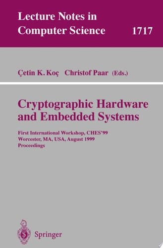 Cryptographic Hardware and Embedded Systems First International Workshop, CHES'99 Worcester, MA, USA, August 12-13, 1999 Proceedings