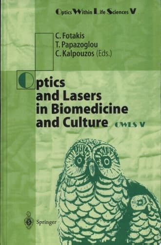 Optics and Lasers in Biomedicine and Culture Contributions to the Fifth International Conference on Optics Within Life Sciences Owls V, Crete, 13-16 October 1998