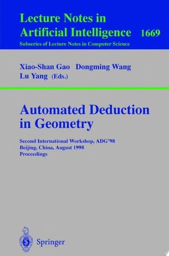 Automated Deduction in Geometry Second International Workshop, ADG'98, Beijing, China, August 1-3, 1998, Proceedings