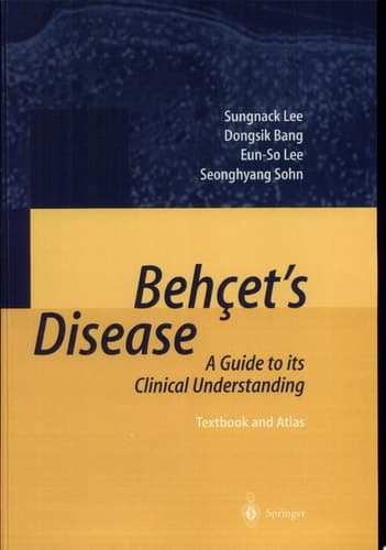Behçet’s Disease A Guide to its Clinical Understanding Textbook and Atlas