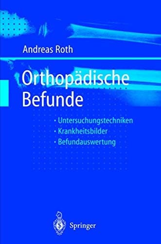 Orthopädische Befunde Untersuchungstechniken Befundauswertung Krankheitsbilder