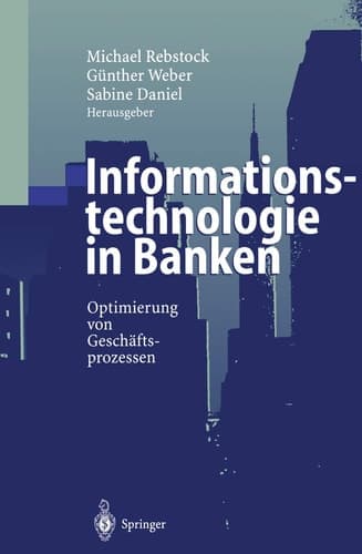 Informationstechnologie in Banken Optimierung von Geschäftsprozessen