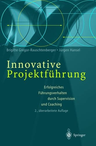 Innovative Projektführung Erfolgreiches Führungsverhalten durch Supervision und Coaching