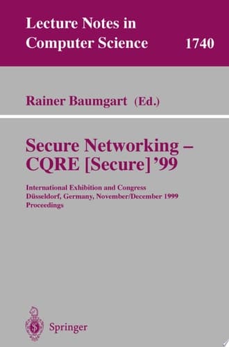 Secure Networking - CQRE (Secure) '99 International Exhibition and Congress Düsseldorf, Germany, November 30 - December 2, 1999, Proceedings
