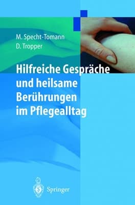 Hilfreiche Gespräche und heilsame Berührungen im Pflegealltag
