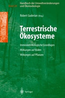 Handbuch der Umweltveränderungen und Ökotoxikologie Band 2A: Terrestrische Ökosysteme Immissionsökologische Grundlagen Wirkungen auf Boden Wirkungen auf Pflanzen