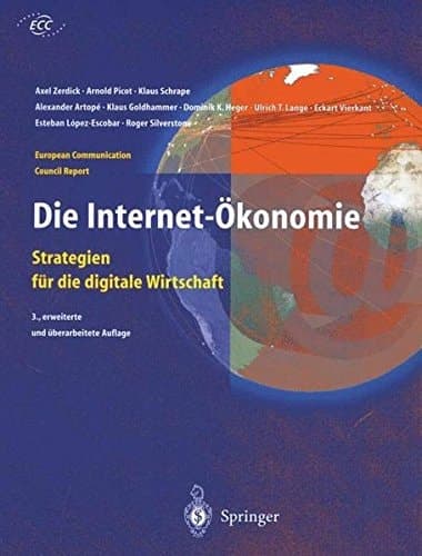 Die Internet-Ökonomie Strategien Für Die Digitale Wirtschaft. European Communication Council Report