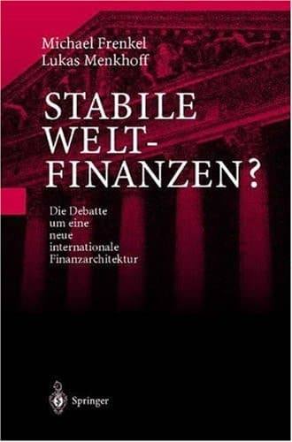 Stabile Weltfinanzen? Die Debatte um eine neue internationale Finanzarchitektur
