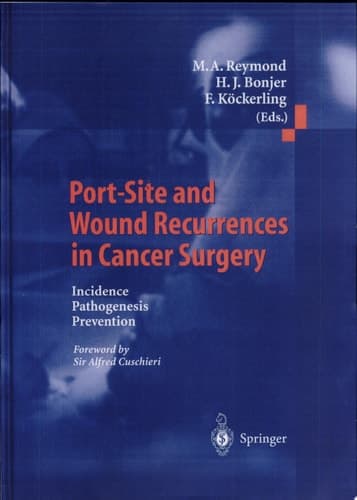 Port-site and Wound Recurrences in Cancer Surgery Incidence - Pathogenesis - Prevention ; with 20 Tables