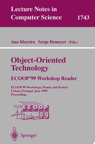 Object-Oriented Technology. ECOOP'99 Workshop Reader ECOOP'99 Workshops, Panels, and Posters, Lisbon, Portugal, June 14-18, 1999 Proceedings