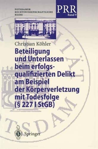 Beteiligung und Unterlassen beim erfolgsqualifizierten Delikt am Beispiel der Körperverletzung mit Todesfolge (§ 2271 StGB)