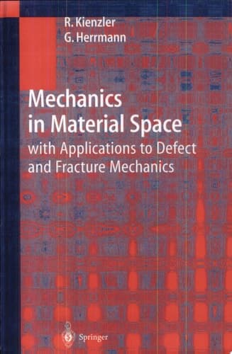 Mechanics in Material Space With Applications to Defect and Fracture Mechanics